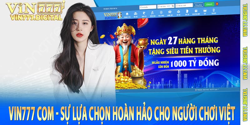 Vin777 com - Sự lựa chọn hoàn hảo cho người chơi Việt